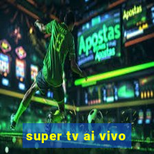 super tv ai vivo